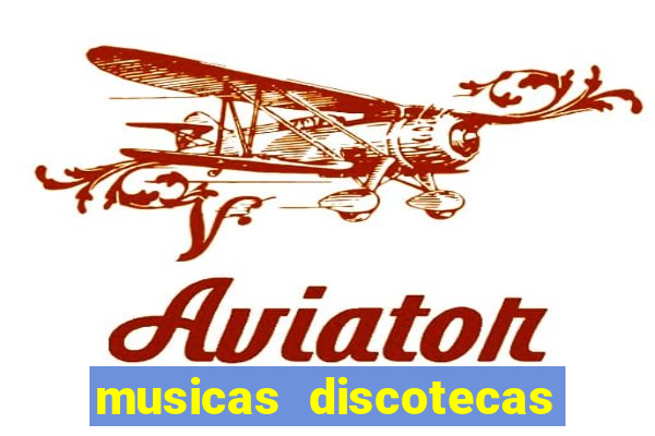 musicas discotecas anos 90